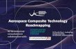 Aerospace Composite Technology Roadmapping · Aerospace Composite Technology Roadmapping An ATI industrial consultation in collaboration with: Dr Marcello Grassi - Leading Edge Strategy