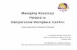 Managing Absences Related to Interpersonal Workplace Conflict · 2017-11-07 · Managing an Absence with Workplace Conflict 8 If there are performance issues, Human Resources should