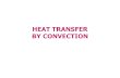 HEAT TRANSFER BY CONVECTIONggn.dronacharya.info/MEDept/Downloads/QuestionBank/.../Section-C… · - Thermal conductivity - Density - Specific heat - Fluid velocity - Geometry - Roughness