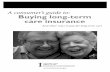 A consumer's guide to: Buying long-term care insurance · A consumer’s guide to: Buying long-term care insurance And other ways to pay for long-term care. 2 Washington State Office
