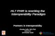 HL7 FHIR is rewriting the Interoperability Paradigm Happy Birthday FHIR. * HL7 Roadmap * Making it all