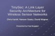 TinySec: A Link Layer Security Architecture for …web.cs.wpi.edu/~rek/Adv_Nets/Fall2007/TinySec.pdf22 Security Analysis Message Integrity and Authenticity Based on MAC length (4 bytes