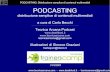 PODCASTING€¦ · PODCASTING: Distribuzione semplice di contenuti multimediali - - tecnicaarcana@gmail.com Podcast – Principi Metodo automatico per la distribuzione dei contenuti.