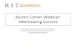 Alumni Skills Program: Interviewing Success · Success Tips • Google your interviewer (and check LinkedIn profile) • Send your interviewer your LinkedIn profile prior to interview