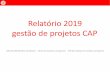 Relatório 2019 gestão de projetos CAP...prestação de contas etc.)-Edital 6 (2016): execução do ano III e aprovação da prestação de contas do ano I (remuneração de RH).