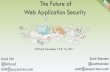 The Future of Web Application Security - NCC Group€¦ · The Future of Web Application Security W3Conf, November 15 & 16, 2011 Brad Hill @hillbrad bhill@paypal-inc.com Scott Stender