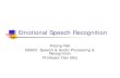 Emotional Speech Recognition - Columbia Universitydpwe/e6820/proposals/kisang.pdfWhat is emotional speech recognition? A technique which can recognize emotions in a speech Common emotions: