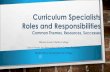 Curriculum Specialists Roles and Responsibilities ... Curriculum Specialists Roles and Responsibilities