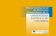 UNIVERSIDAD CATÓLICA DE COLOMBIA · de la Universidad Católica de Colombia”. El Consejo Superior de la UNIVERSIDAD CATÓLICA DE COLOMBIA, en sesión del 23 de septiembre de 2016,