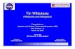 Tin Whiskers: Attributes and Mitigation€¦ · March 26, 2002 Tin Whiskers: Attributes and Mitigation 9 Tin Whisker Failure Modes • Electrical Short Circuits – Permanent ( if