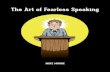 Professional Secrets From A Public Speaking …Benefits of Public Speaking 3 The Barriers to Fearless Speaking 4 More On Overcoming Fear 5 Refuse to Live Engulfed by Fear 6 The “What