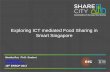 Exploring ICT mediated Food Sharing in Smart Singapore · Exploring ICT mediated Food Sharing in Smart Singapore Monika Rut, Ph.D. Student rutm@tcd.ie ... would spend time together