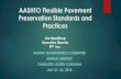 AASHTO Pavement Preservation Standards and Practices · AASHTO Flexible Pavement Preservation Standards and Practices AASHTO MAINTENANCE COMMITTEE ANNUAL MEETING CHARLOTTE, NORTH