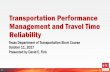 Transportation Performance Management and Travel Time ... · Travel Time Reliability-Wikipedia has been increasingly recognized as a key performance indicator for transportation roadways