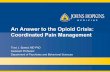 An Answer to the Opioid Crisis: Coordinated Pain …...• Resume care with PMD • Continue relapse prevention Conclusions Perioperative Pain Program provides efficacious coordinated