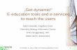 „Get dynamic!“ E-education tools and e-services to reach ... · „Get dynamic!“ E-education tools and e-services ... Better overview of search services and their possibilities