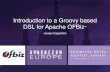 Introduction to a Groovy based DSL for Apache OFBiz...OFBiz committer since before the project joined the ASF (2006) ASF member since 2007 OFBiz PMC Chair since 2010 VP Technology