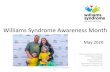 Williams Syndrome Awareness Week...Williams Syndrome Awareness Month May 2020 Williams Syndrome Association 570 Kirts Blvd, Suite 223 Troy, MI 48084 248-244-2229 phone 248-244-2230