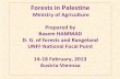 Forests in Palestine · 2020-02-21 · Forests in Palestine Ministry of Agriculture Prepared by Basem HAMMAD D. G. of forests and Rangeland UNFF National Focal Point 14‐18 February,