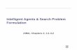 Intelligent Agents & Search Problem Formulationcis521/Lectures/search-problems.pdf · Review: Acting rationally: rational agents • Rational behavior: doing the right thing •The