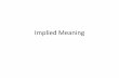 Implied Meaning page… · Implied Meaning The clues you need to make up your mind about a character are all in the text. Look for the following: •what the character says •what