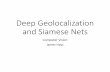 Deep Geolocalization and Siamese Nets · • Taigman, Yang, Ranzato, Wolf, DeepFace: Closing the Gap to Human-Level Performance in Face Verification (CVPR 2014) • Schroff, Kalenichenko,