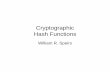 Cryptographic Hash FunctionsWhat is a hash function? • Compression: A function that maps arbitrarily long binary strings to fixed length binary strings • Ease of Computation: Given