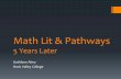 Math Lit & Pathways - ormatyc.org · Math Lit & Pathways 5 Years Later Kathleen Almy ... Math Lit: A Pathways Option In one semester and 3 – 6 credits, Math Literacy for ... to
