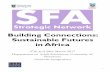Building Connections: Sustainable Futures in Africa · the inaugural symposium of the Sustainable Futures in Africa Network in Gaborone. This document summa-rizes the inaugural meeting