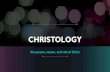 Christology - Minnesota Pentecostal Assembly · Systematic Theology Topics Topics •Doctrine of the Word of God •Doctrine of God •Doctrine of man •Doctrines of Christ and the