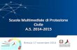Scuola Multimediale di Protezione Civile A.S. 2014-2015 · Cultura di Protezione Civile •Cultura di protezione civile è cultura della sicurezza, della solidarietà, ... - La Previsione