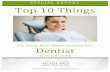 SPECIAL REPORT Top 10 Things · 2017-03-03 · 949.525.9424 2 Top 10 Things You Should Know Before Choosing Your Dentist Introductory Letter from Dr. Leif Löberg Dear Friend, Whether