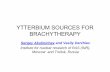 YTTERBIUM SOURCES FOR BRACHYTHERAPY · 2. Source production using laser technology 3 steps: 1) Enrichment of initial isotope Yb-168 (AVLIS : Atomic Vapor Laser Isotope Separation),