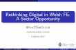 Rethinking Digital in Welsh FE: A Sector Opportunity · Digital Competence Framework 1 Citizenship Identify, Image & Reputation Health & Wellbeing Digital Rights, Licensing & Ownership