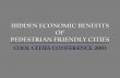 HIDDEN ECONOMIC BENEFITS OF PEDESTRIAN FRIENDLY CITIES€¦ · PEDESTRIAN FRIENDLY CITIES COOL CITIES CONFERENCE 2003. Presented by: Robert Ford, President. ... advantage of building