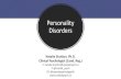Personality Disorders - Dalhousie University · What is a personality disorder? •Personality traits ≠ Personality disorder –Disorder only if traits are inflexible, maladaptive,
