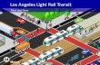 Los Angeles Light Rail Transit · 12/4/2003  · Bienvenue à Los Angeles Los Angeles has a rich history of Light Rail Transit (LRT) ... safety and pedestrian crossing safety. ...