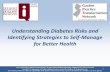 Understanding Diabetes Risks and Identifying Strategies to ... · 7/4/2019  · Understanding Diabetes Risks and Identifying Strategies to Self-Manage for Better Health The Transforming