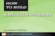 How to Build a Mobile Website - the other primary blogging platforms. These platforms have plug-ins