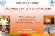 Climate change - International Union for Conservation of ...€¦ · Climate change ~ Challenges in Asia and Pakistan WMO UNEP R.K. Pachauri Chairman, IPCC Director-General, TERI