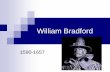 William Bradford - William Bradford Bradford, at the age of 18, joined with the group of Separatists