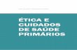 ÉTICA E CUIDADOS DE SAÚDE PRIMÁRIOS...2. CUIDADOS DE SAÚDE PRIMÁRIOS 2.1. O Conceito de Cuidados de Saúde Primários 2.2. O Sistema de Saúde Português 3. O SERVIÇO NACIONAL