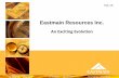Eastmain Resources Inc. · Certain information set forth in this presentation may contain forward-looking statements that involve substantial ... Sufficient funds for 2016 exploration