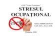 USMF ”Nicolae Testemițanu” STRESUL OCUPAȚIONAL · •Stresul este un laborator de studiu, care ne învață mereu cum să rezolvăm cu succes dificultățile, pe care le întâmpinăm