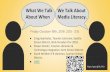What We Talk We Talk About About When Media Literacy. · 2018-10-19 · Media Literacy. Craig Seasholes, Teacher-Librarian, Seattle School District, WLA President for 2018. ... It
