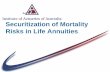 Securitization of Mortality Risks in Life Annuities · Outline • Introduce mortality-based securities • Swiss Re mortality bond (December 2003) • Other side of the “mortality