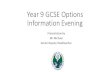 Year 9 GCSE Options Information Evening 9 GCSE... · 3 GCSEs- Biology, Chemistry and Physics RE 3 1 GCSE in RE ... •Students will choose three subjects. ... •Talk things over