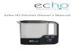 Echo H2 Pitcher Owner’s Manual · 2020-07-17 · Using the pitcher without water may cause electrode damage. If non-water drinks are used, wash the pitcher with citric acid within