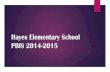 Hayes Elementary School PBIS 2014-2015sst3pbisleadershipnetwork.weebly.com/uploads/2/7/3/2/...Hayes Elementary School PBIS 2014-2015 Author Turner, Kaitlyn Created Date 12/18/2014