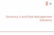 Solvency II and Risk Management Solutions · Solvency II and Risk Management Solutions 1. Solvency II: a fresh challenge Solvency II marks an authentic transformation of the risk